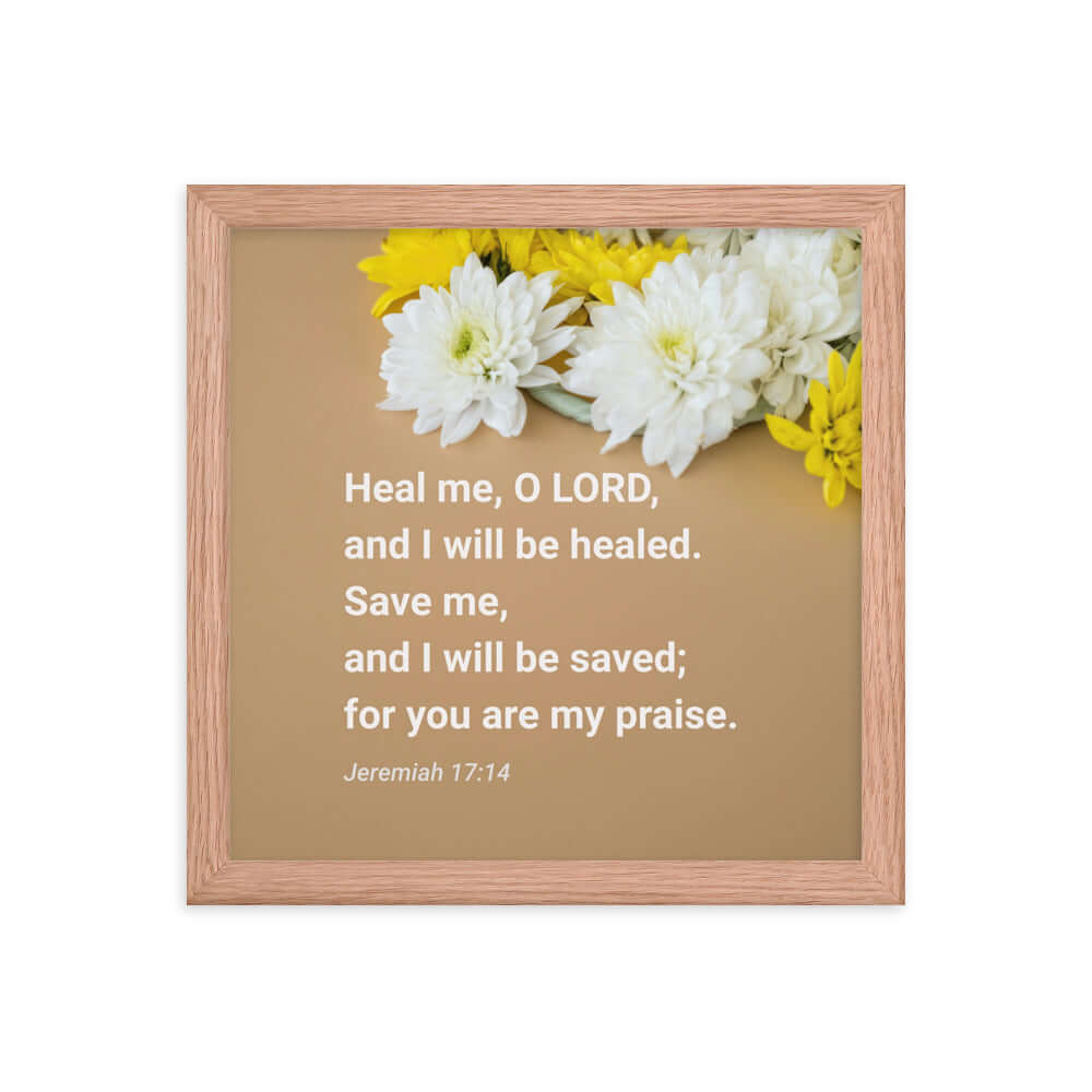 Jeremiah 17:14 Bible Verse, Heal me, O LORD Enhanced Matte Paper Framed Poster Wall Art Red Oak 12″×12″