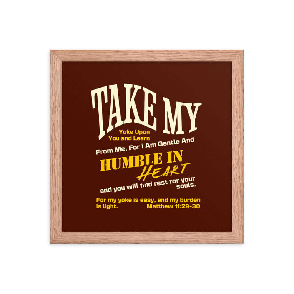 Matthew 11:29-30 Bible Verse, learn from me Enhanced Matte Paper Framed Poster Wall Art Red Oak 12″×12″