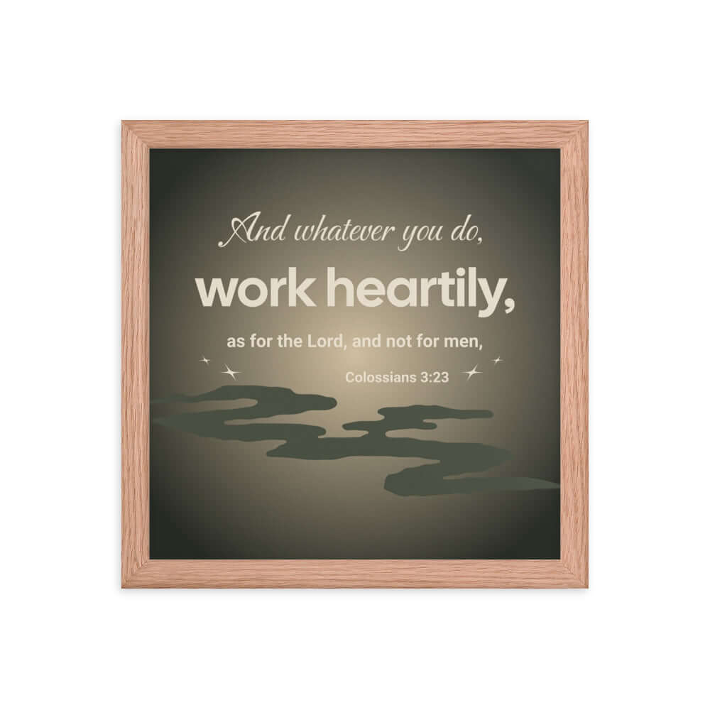Colossians 3:23 Bible Verse, as for the Lord Enhanced Matte Paper Framed Poster Wall Art Red Oak 12″×12″