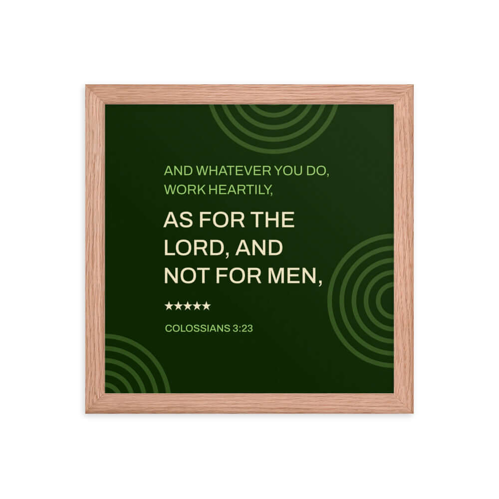 Colossians 3:23 Bible Verse, not for men Enhanced Matte Paper Framed Poster Wall Art Red Oak 12″×12″