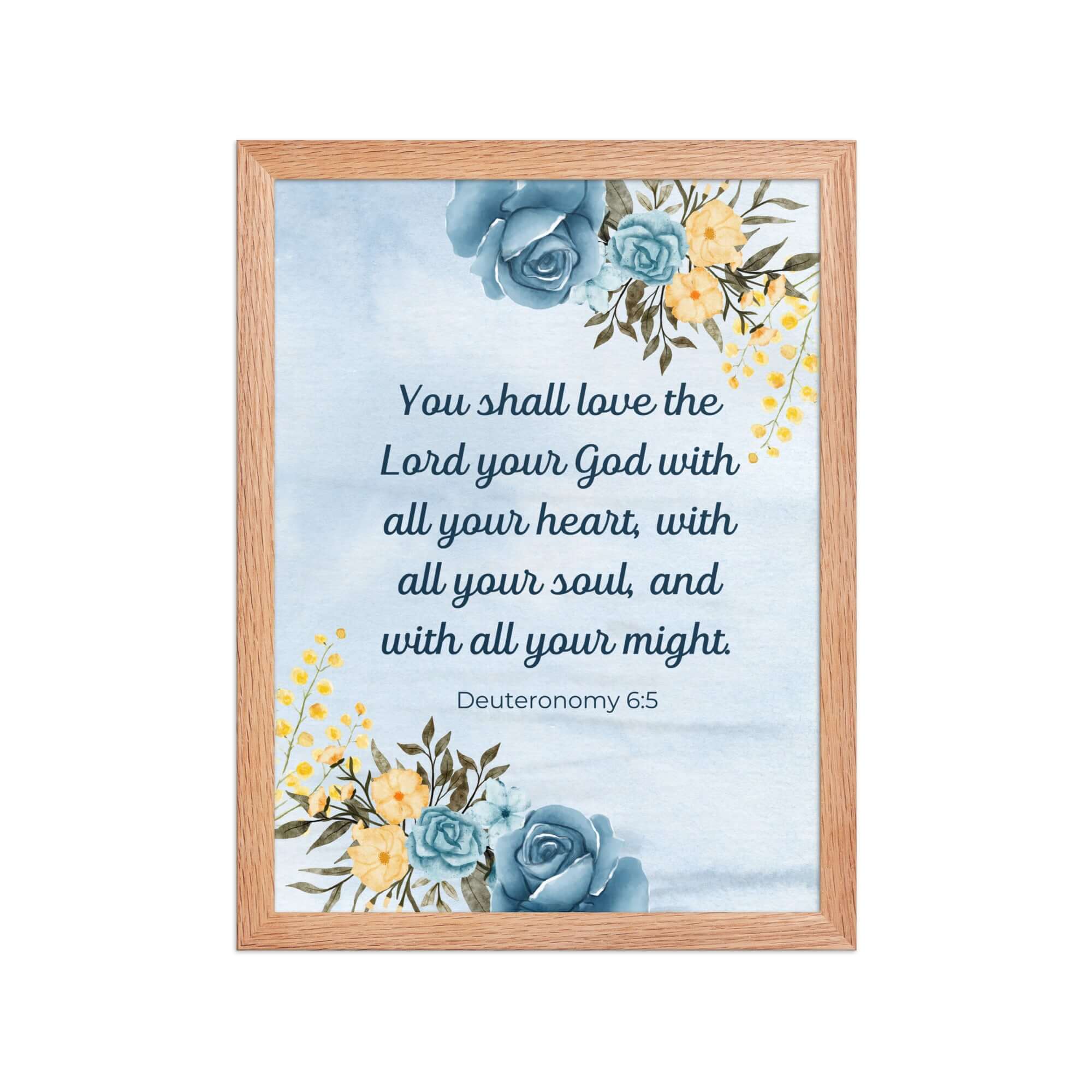 Deuteronomy 6:5 Bible Verse, You shall love Enhanced Matte Paper Framed Poster Wall Art Red Oak 12″×16″