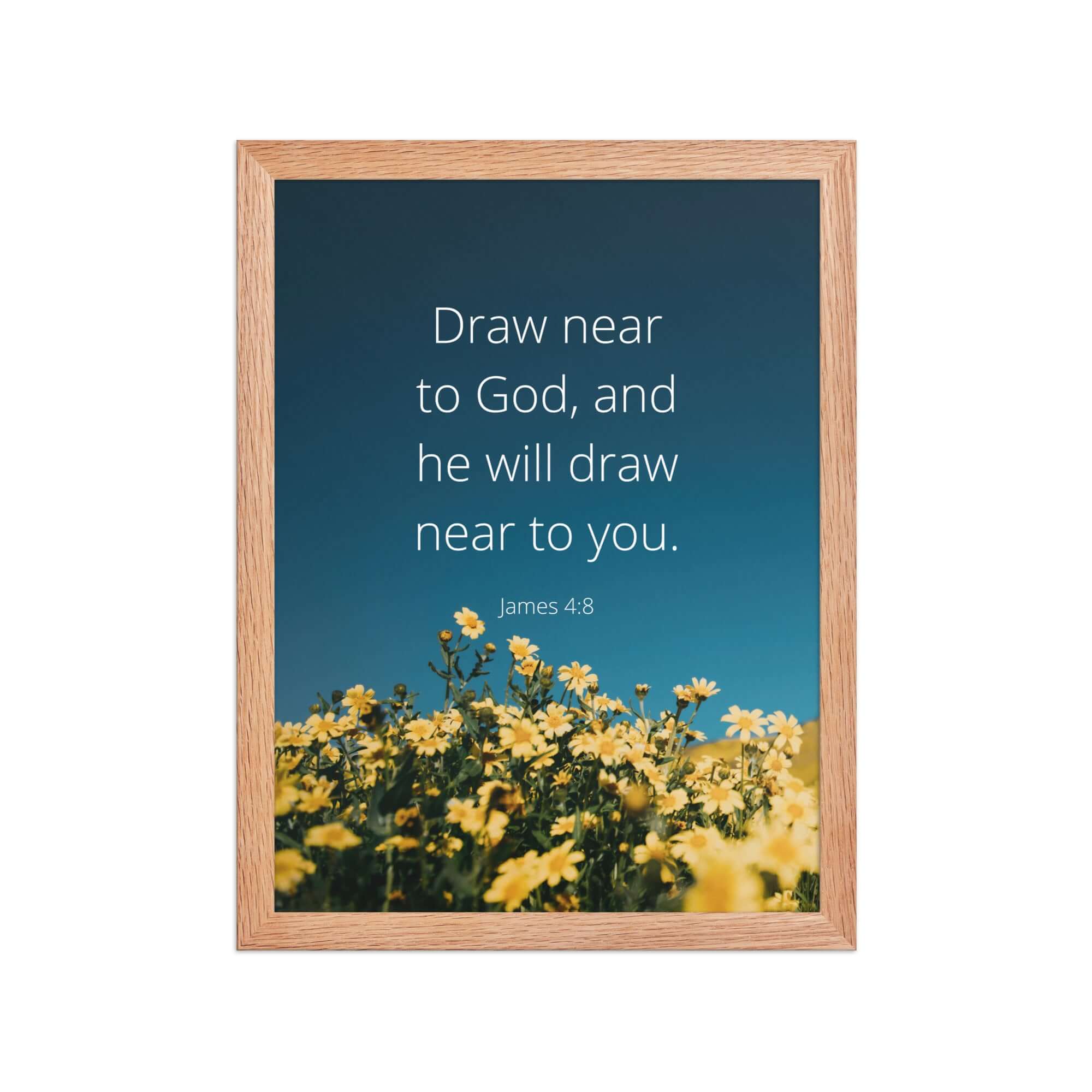 James 4:8 Bible Verse, near to you Enhanced Matte Paper Framed Poster Wall Art Red Oak 12″×16″
