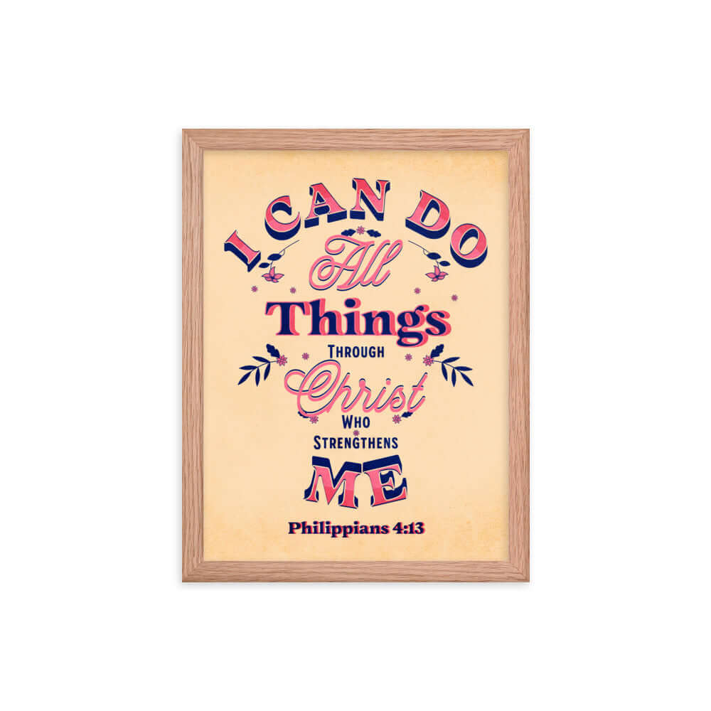 Philippians 4:13 Bible Verse, Christ Strengthens Me Enhanced Matte Paper Framed Poster Wall Art Red Oak 12″×16″