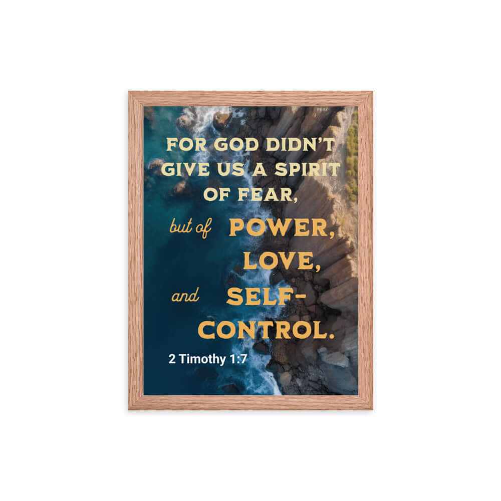 2 Timothy 1:7 Bible Verse, Power, Love, Self-Control Enhanced Matte Paper Framed Poster Wall Art Red Oak 12″×16″