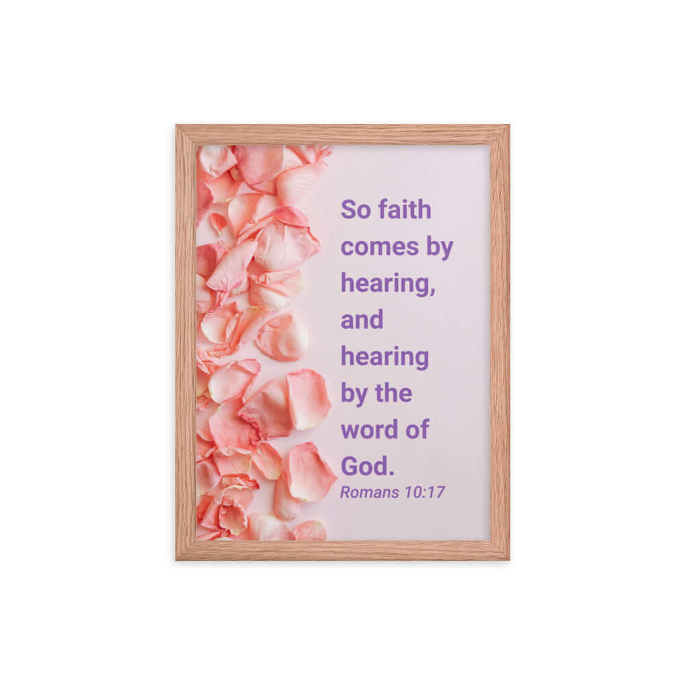 Romans 10:17 Bible Verse, faith comes by Enhanced Matte Paper Framed Poster Wall Art Red Oak 12″×16″
