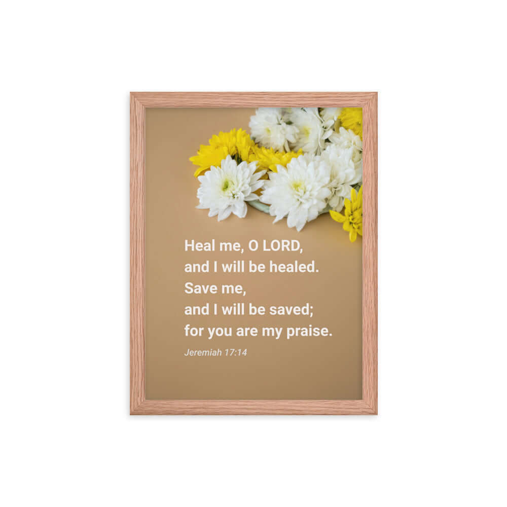 Jeremiah 17:14 Bible Verse, Heal me, O LORD Enhanced Matte Paper Framed Poster Wall Art Red Oak 12″×16″