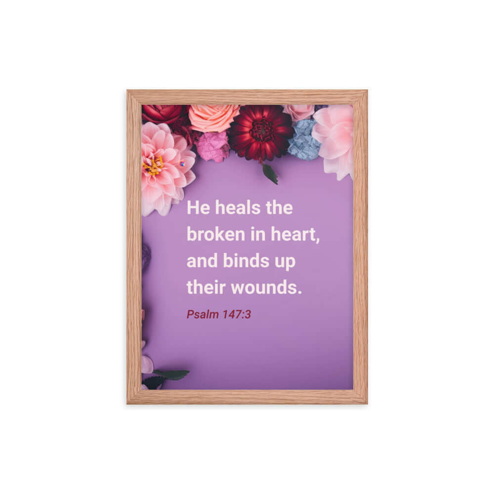Psalm 147:3 Bible Verse, He heals the broken Enhanced Matte Paper Framed Poster Wall Art Red Oak 12″×16″