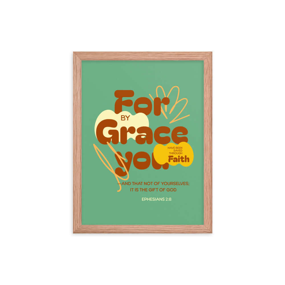 Ephesians 2:8 Bible Verse, for by grace Enhanced Matte Paper Framed Poster Wall Art Red Oak 12″×16″