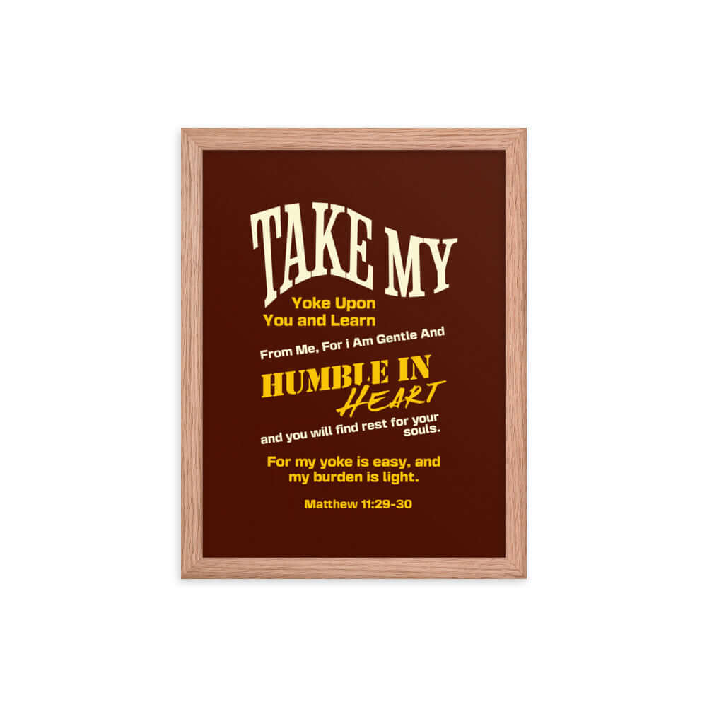 Matthew 11:29-30 Bible Verse, learn from me Enhanced Matte Paper Framed Poster Wall Art Red Oak 12″×16″