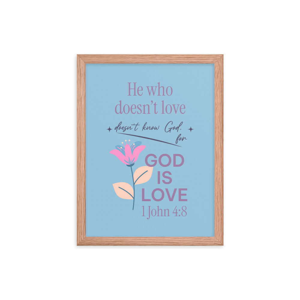1 John 4:8 Bible Verse, doesn’t love Enhanced Matte Paper Framed Poster Wall Art Red Oak 12″×16″