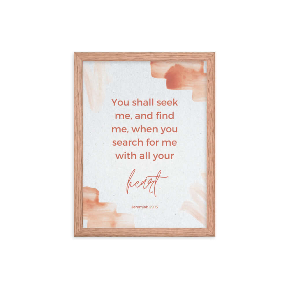 Jeremiah 29:13 Bible Verse, find me Enhanced Matte Paper Framed Poster Wall Art Red Oak 12″×16″