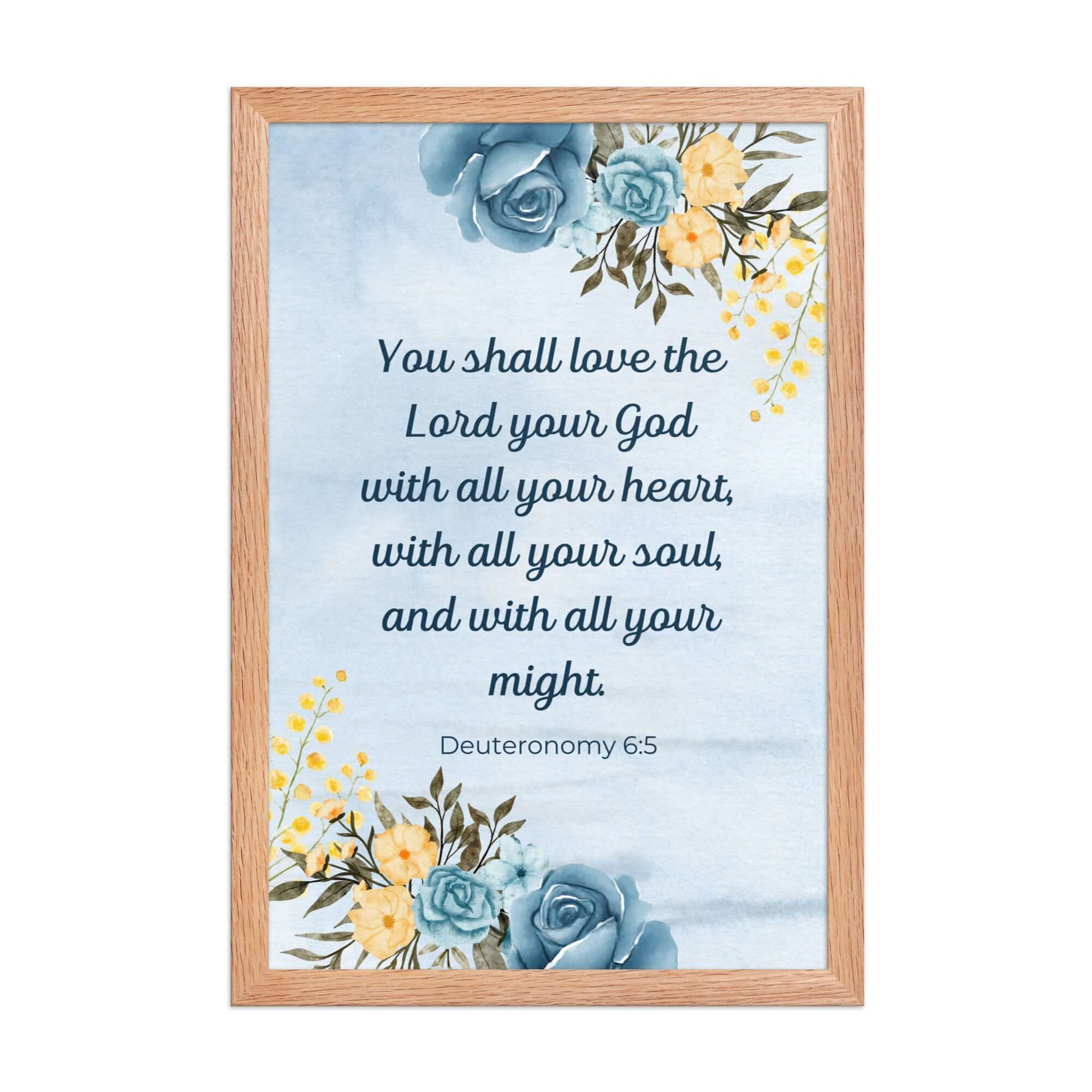 Deuteronomy 6:5 Bible Verse, You shall love Enhanced Matte Paper Framed Poster Wall Art Red Oak 12″×18″
