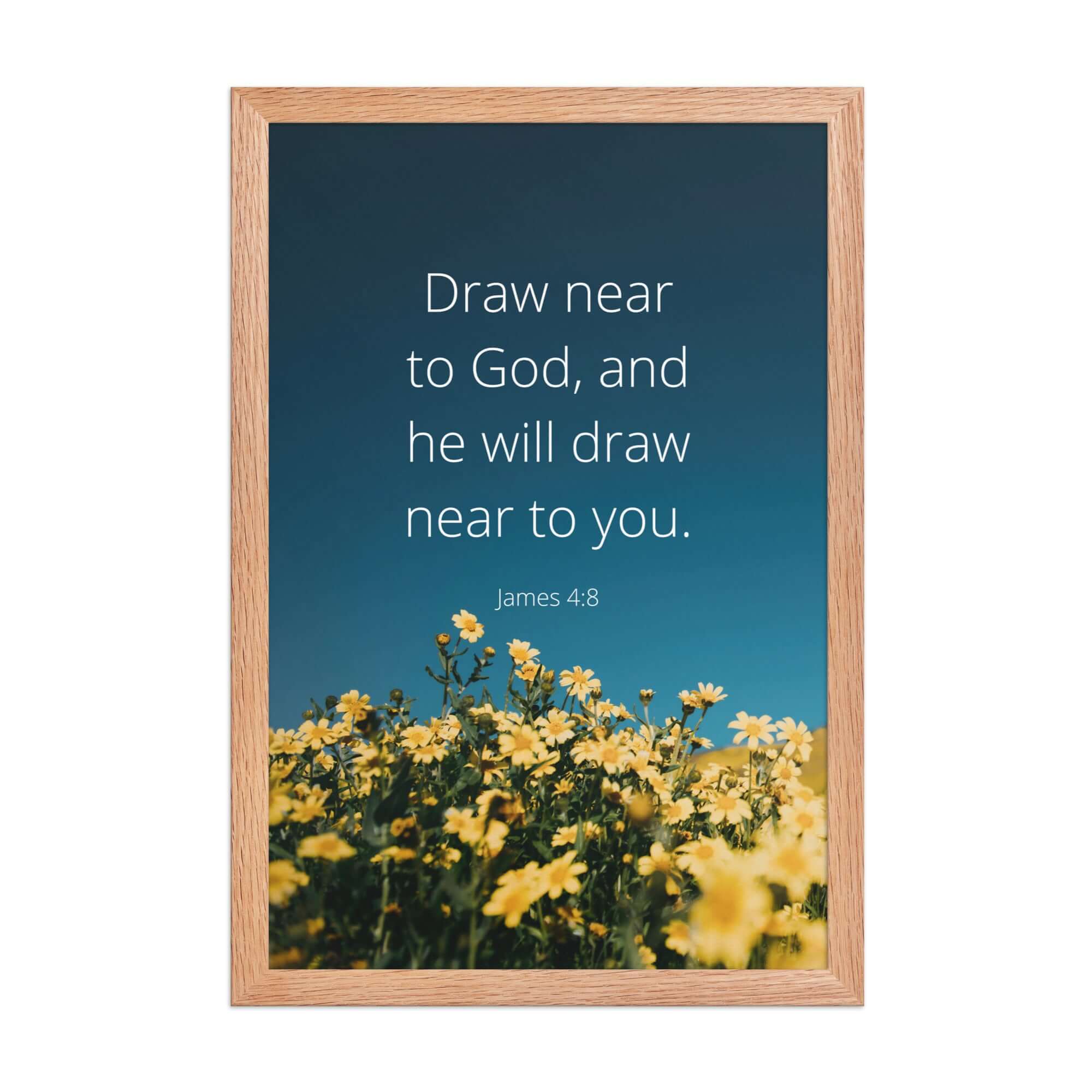 James 4:8 Bible Verse, near to you Enhanced Matte Paper Framed Poster Wall Art Red Oak 12″×18″