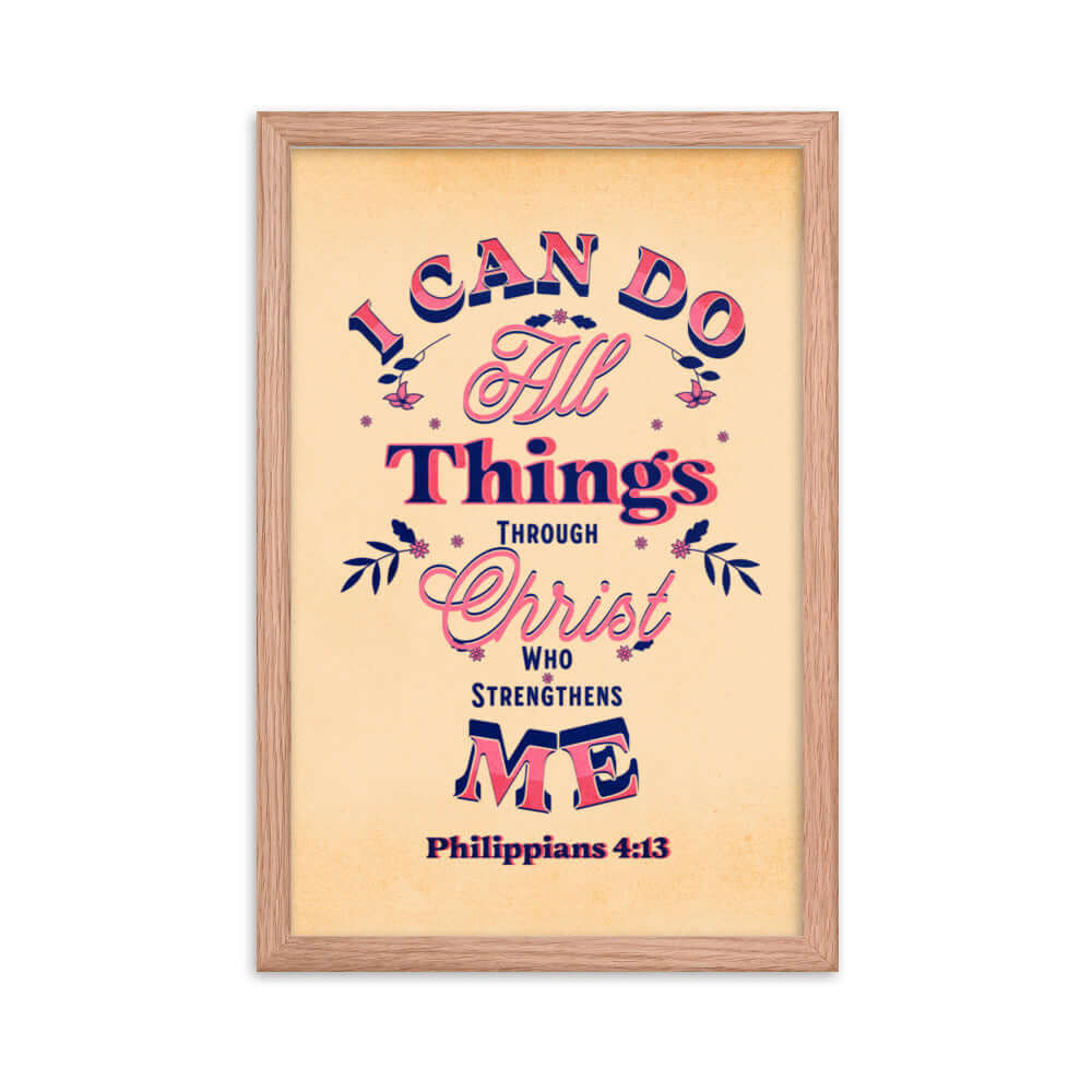 Philippians 4:13 Bible Verse, Christ Strengthens Me Enhanced Matte Paper Framed Poster Wall Art Red Oak 12″×18″