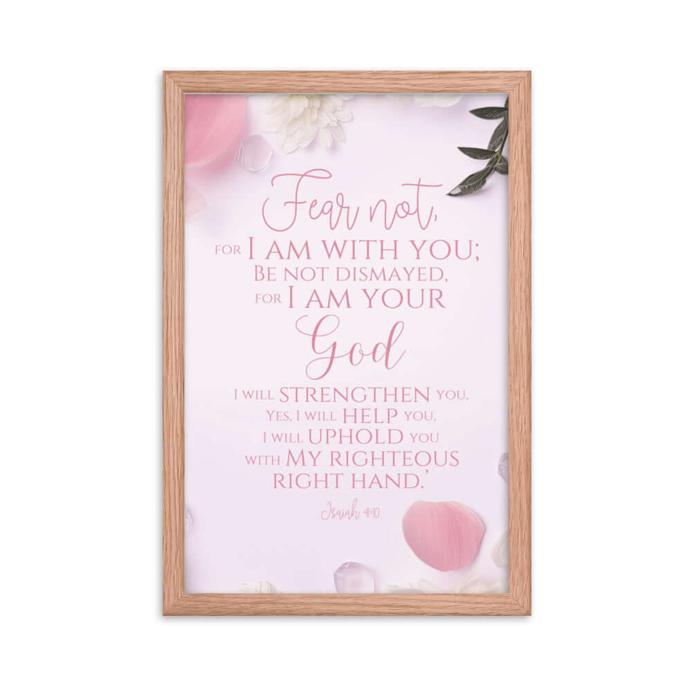 Isaiah 41:10 Bible Verse, God will strengthen you Enhanced Matte Paper Framed Poster Wall Art Red Oak 12″×18″
