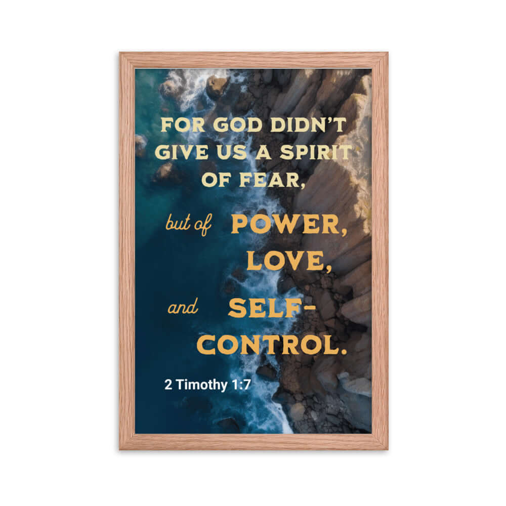 2 Timothy 1:7 Bible Verse, Power, Love, Self-Control Enhanced Matte Paper Framed Poster Wall Art Red Oak 12″×18″