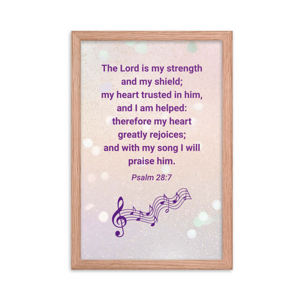 Psalm 28:7 Bible Verse, I will praise Him Enhanced Matte Paper Framed Poster Wall Art Red Oak 12″×18″