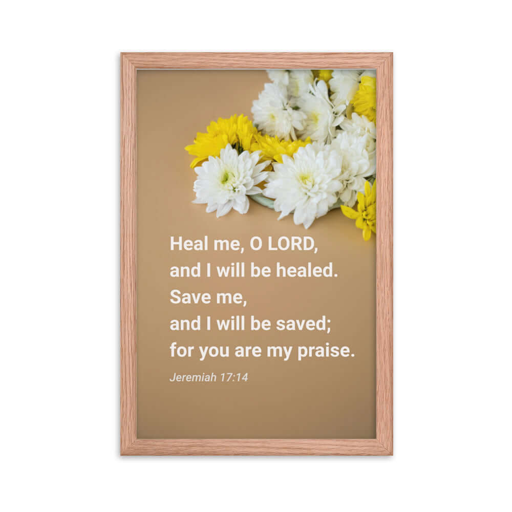 Jeremiah 17:14 Bible Verse, Heal me, O LORD Enhanced Matte Paper Framed Poster Wall Art Red Oak 12″×18″