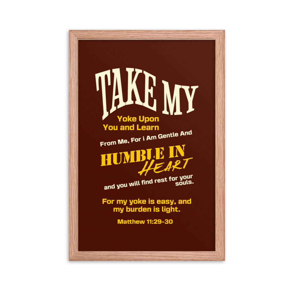 Matthew 11:29-30 Bible Verse, learn from me Enhanced Matte Paper Framed Poster Wall Art Red Oak 12″×18″