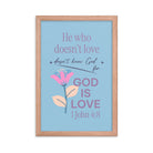 1 John 4:8 Bible Verse, doesn’t love Enhanced Matte Paper Framed Poster Wall Art Red Oak 12″×18″