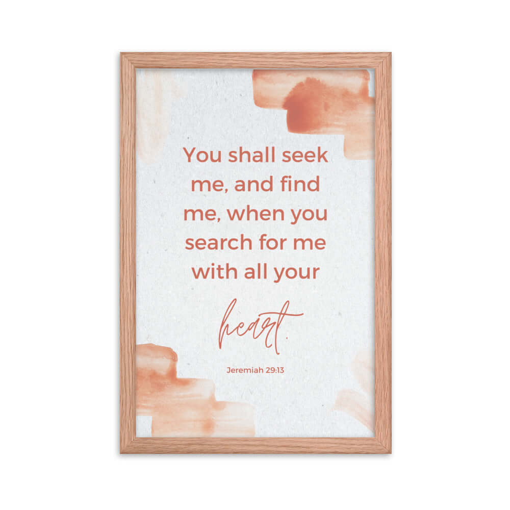 Jeremiah 29:13 Bible Verse, find me Enhanced Matte Paper Framed Poster Wall Art Red Oak 12″×18″
