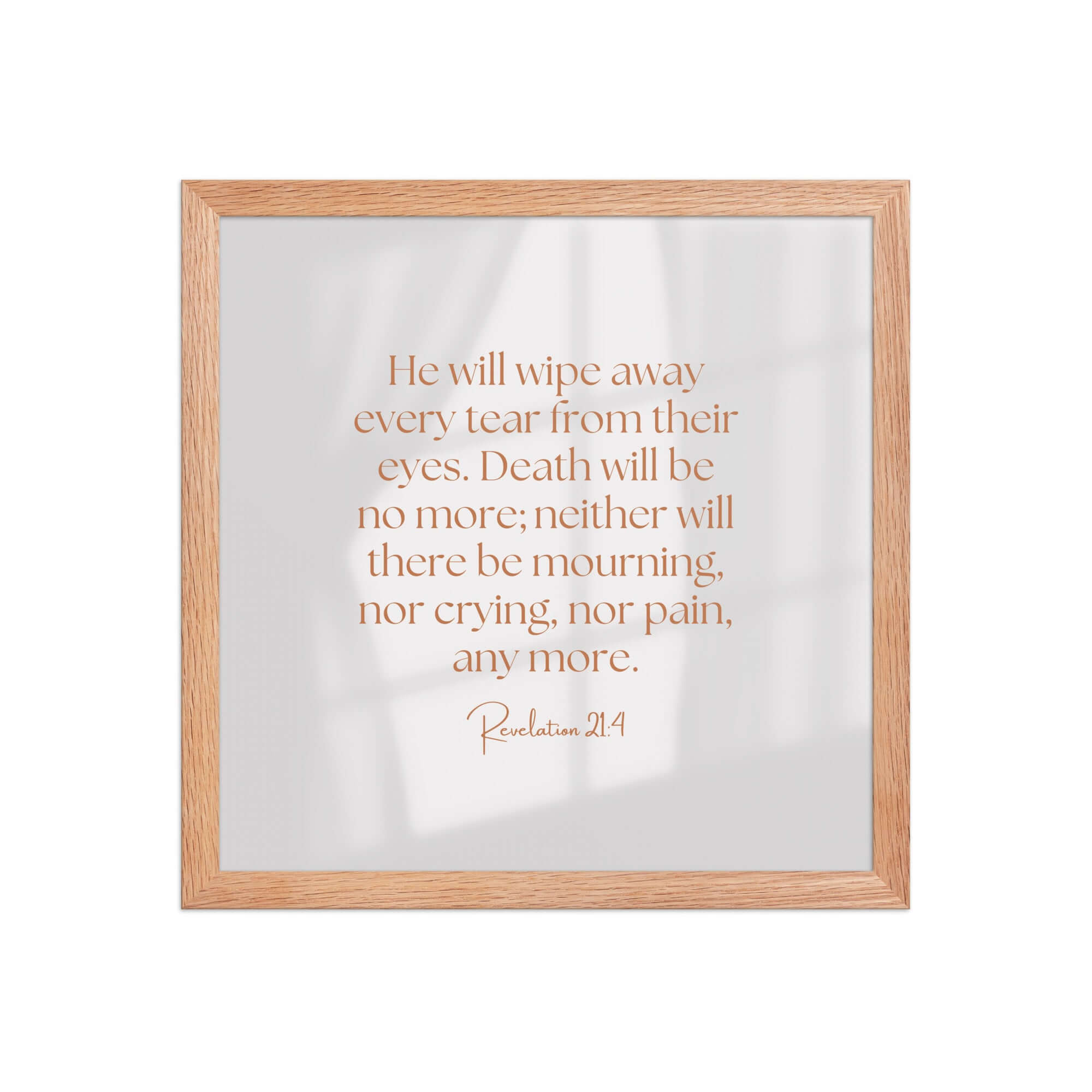 Revelation 21:4 Bible Verse, He will wipe Enhanced Matte Paper Framed Poster Wall Art Red Oak 14″×14″