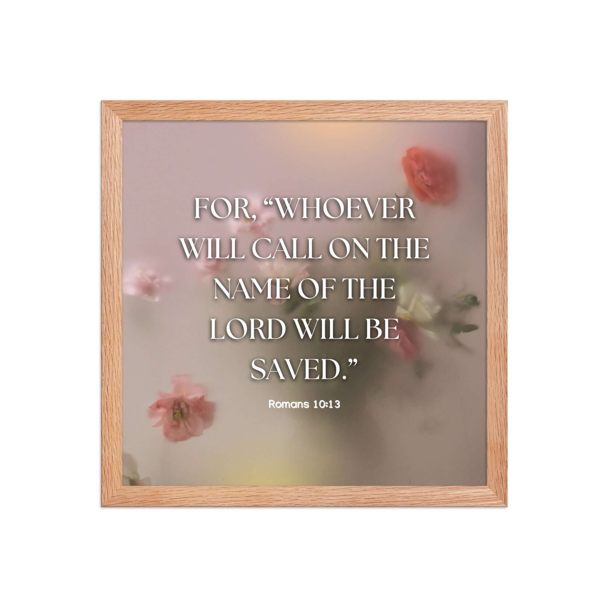 Romans 10:13 Bible Verse, will call Enhanced Matte Paper Framed Poster Wall Art Red Oak 14″×14″