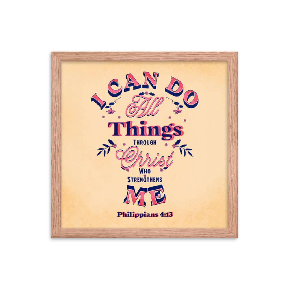 Philippians 4:13 Bible Verse, Christ Strengthens Me Enhanced Matte Paper Framed Poster Wall Art Red Oak 14″×14″