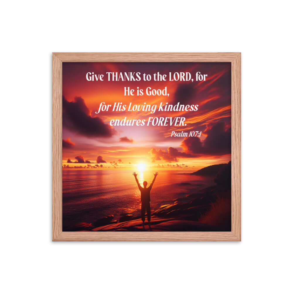 Psalm 107:1 Bible Verse, Give Thanks to the Lord Enhanced Matte Paper Framed Poster Wall Art Red Oak 14″×14″