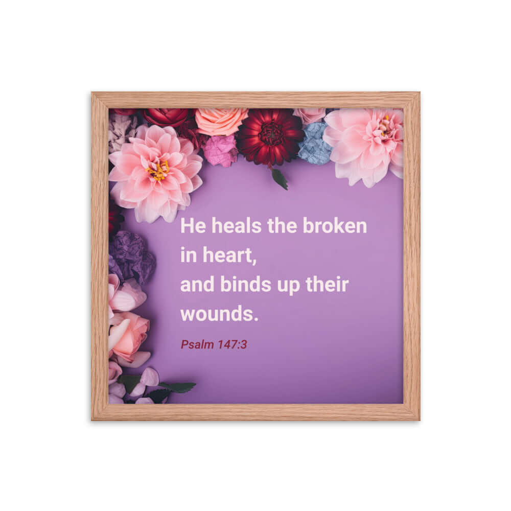 Psalm 147:3 Bible Verse, He heals the broken Enhanced Matte Paper Framed Poster Wall Art Red Oak 14″×14″