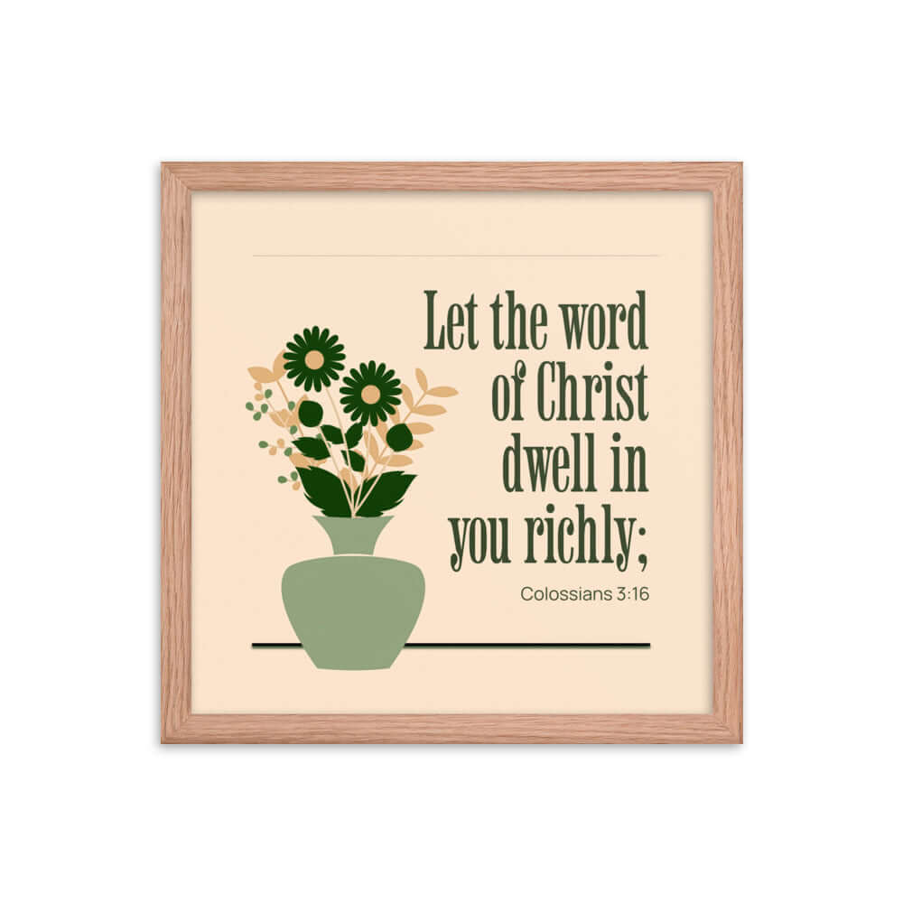 Colossians 3:16 Bible Verse, word of Christ Enhanced Matte Paper Framed Poster Wall Art Red Oak 14″×14″