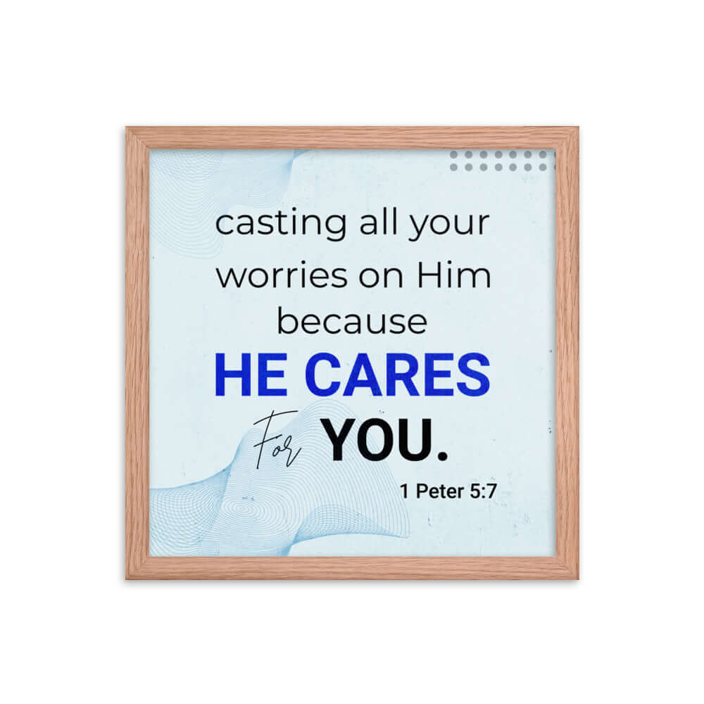 1 Peter 5:7 Bible Verse, casting all your worries on Him Enhanced Matte Paper Framed Poster Wall Art Red Oak 14″×14″