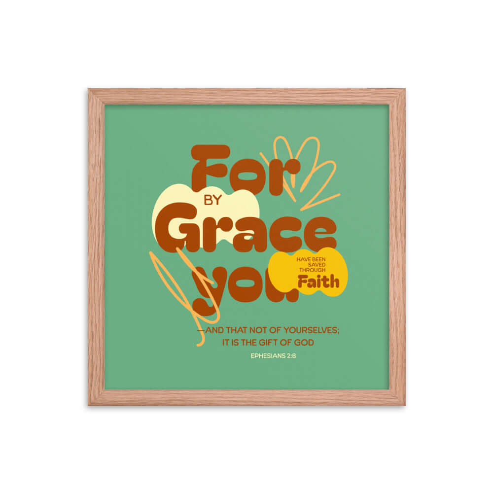 Ephesians 2:8 Bible Verse, for by grace Enhanced Matte Paper Framed Poster Wall Art Red Oak 14″×14″