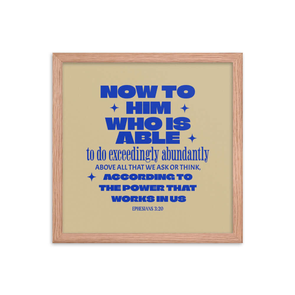 Ephesians 3:20 Bible Verse, power in us Enhanced Matte Paper Framed Poster Wall Art Red Oak 14″×14″