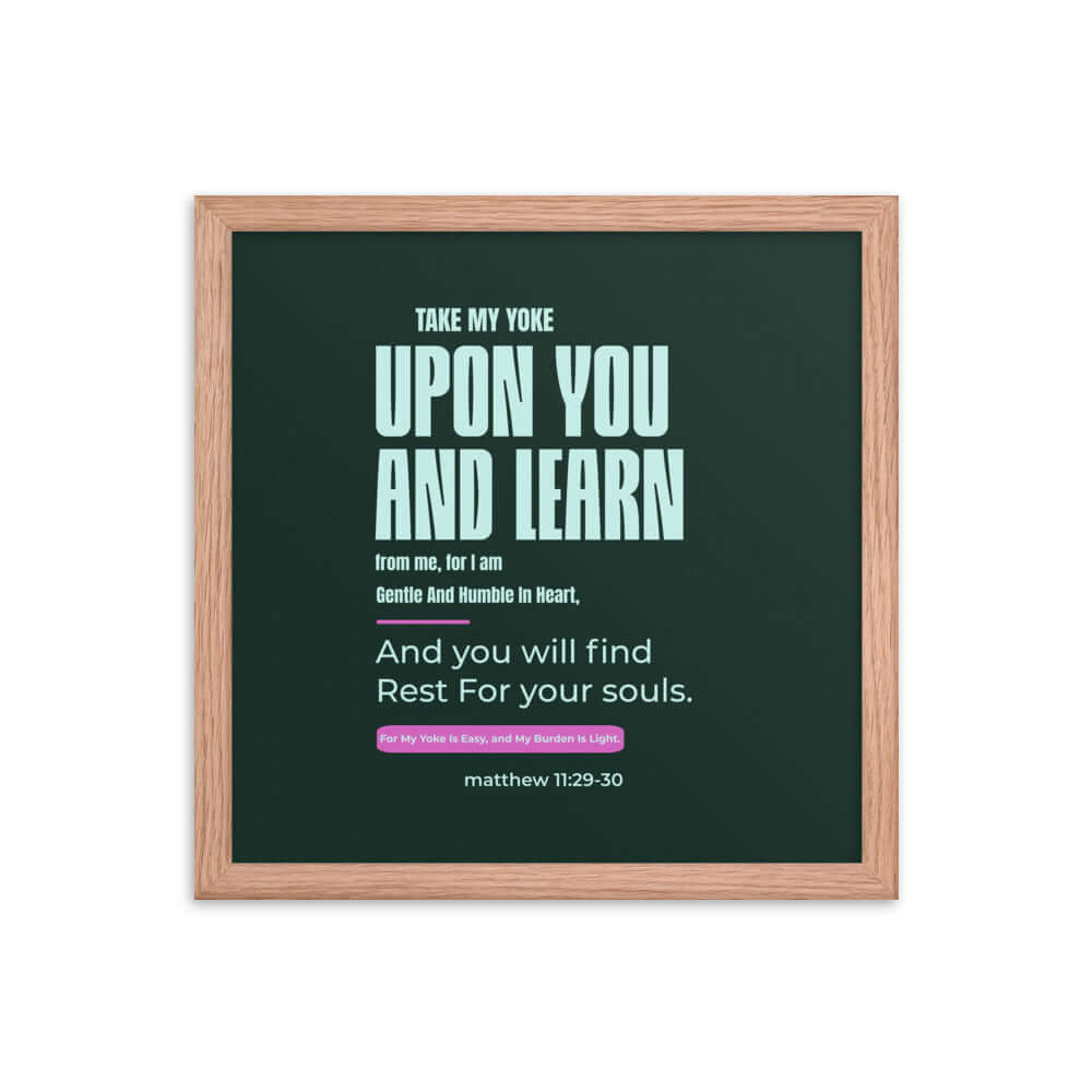 Matthew 11:29-30 Bible Verse, I am gentle Enhanced Matte Paper Framed Poster Wall Art Red Oak 14″×14″