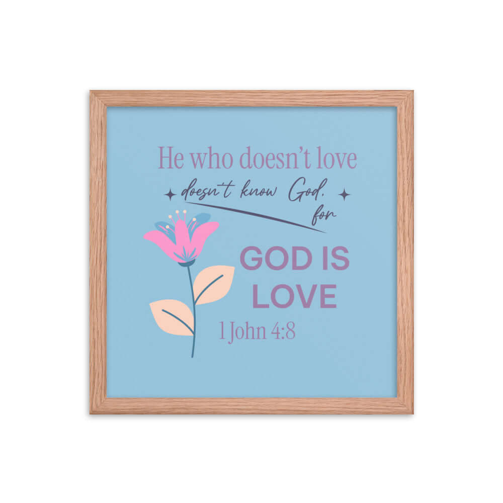 1 John 4:8 Bible Verse, doesn’t love Enhanced Matte Paper Framed Poster Wall Art Red Oak 14″×14″