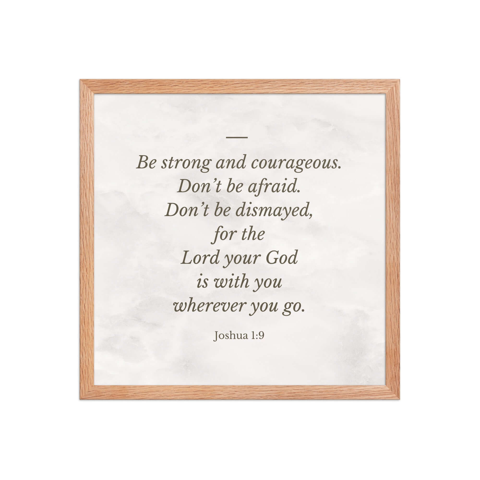 Joshua 1:9 Bible Verse, Be strong Enhanced Matte Paper Framed Poster Wall Art Red Oak 16″×16″