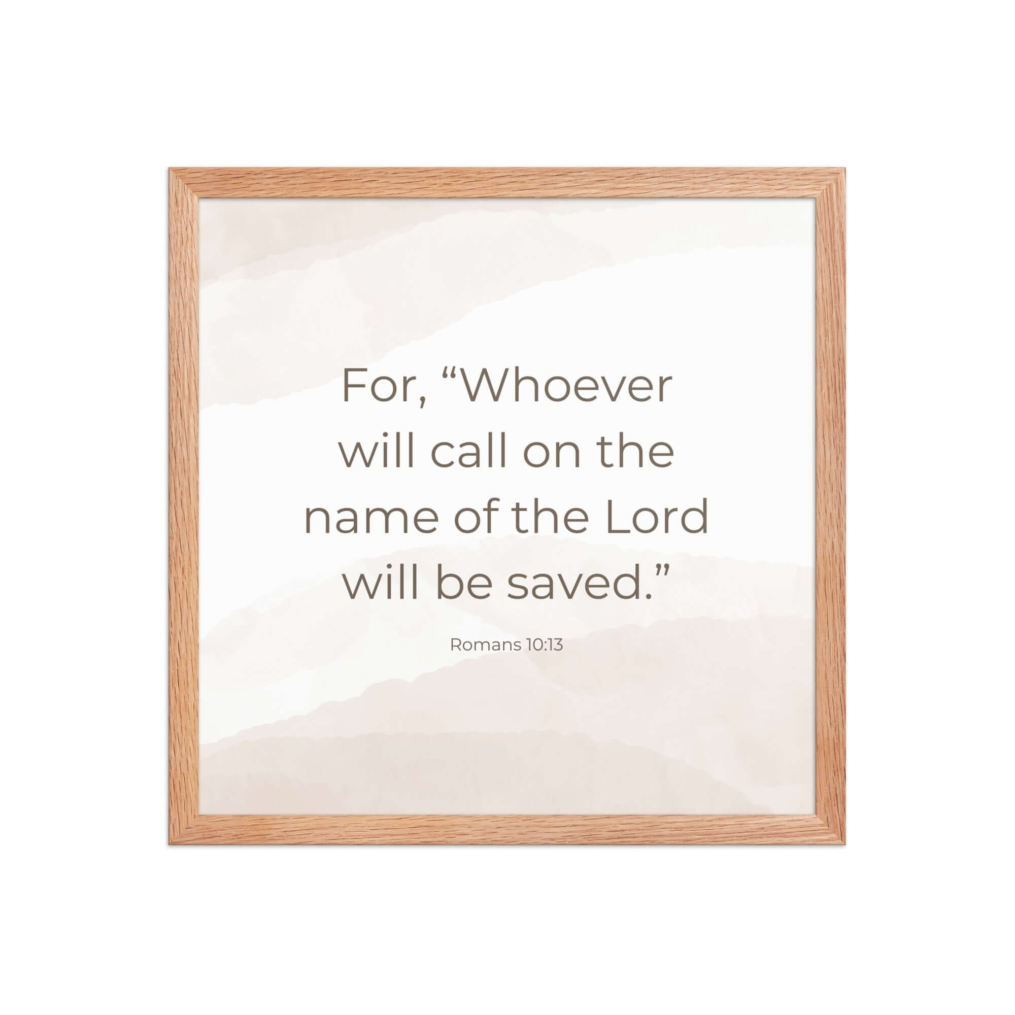 Romans 10:13 Bible Verse, the name Enhanced Matte Paper Framed Poster Wall Art Red Oak 16″×16″