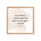 Romans 3:23 Bible Verse, fall short Enhanced Matte Paper Framed Poster Wall Art Red Oak 16″×16″