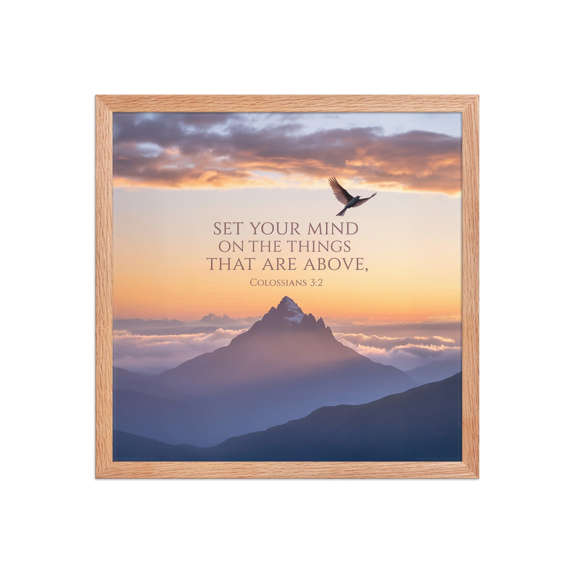 Colossians 3:2 Bible Verse are above Enhanced Matte Paper Framed Poster Red Oak 16″×16″