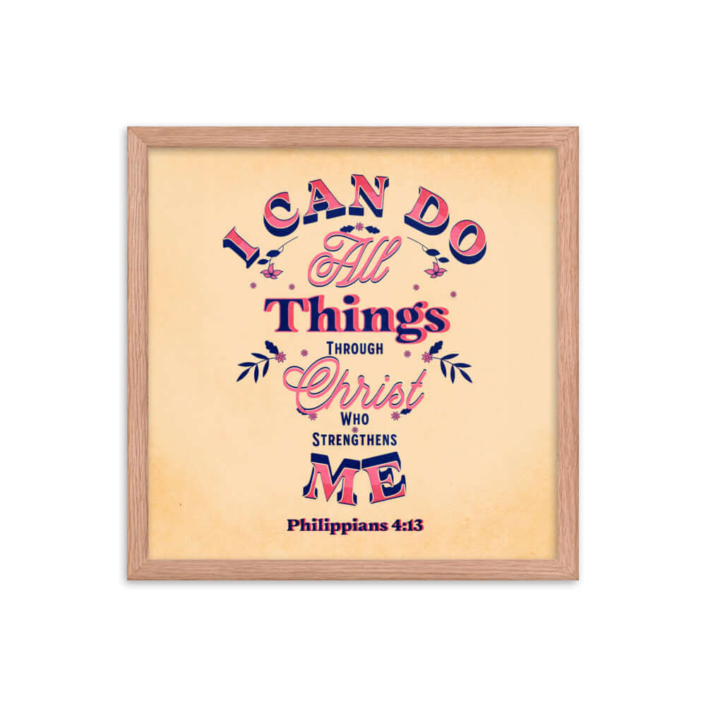 Philippians 4:13 Bible Verse, Christ Strengthens Me Enhanced Matte Paper Framed Poster Wall Art Red Oak 16″×16″