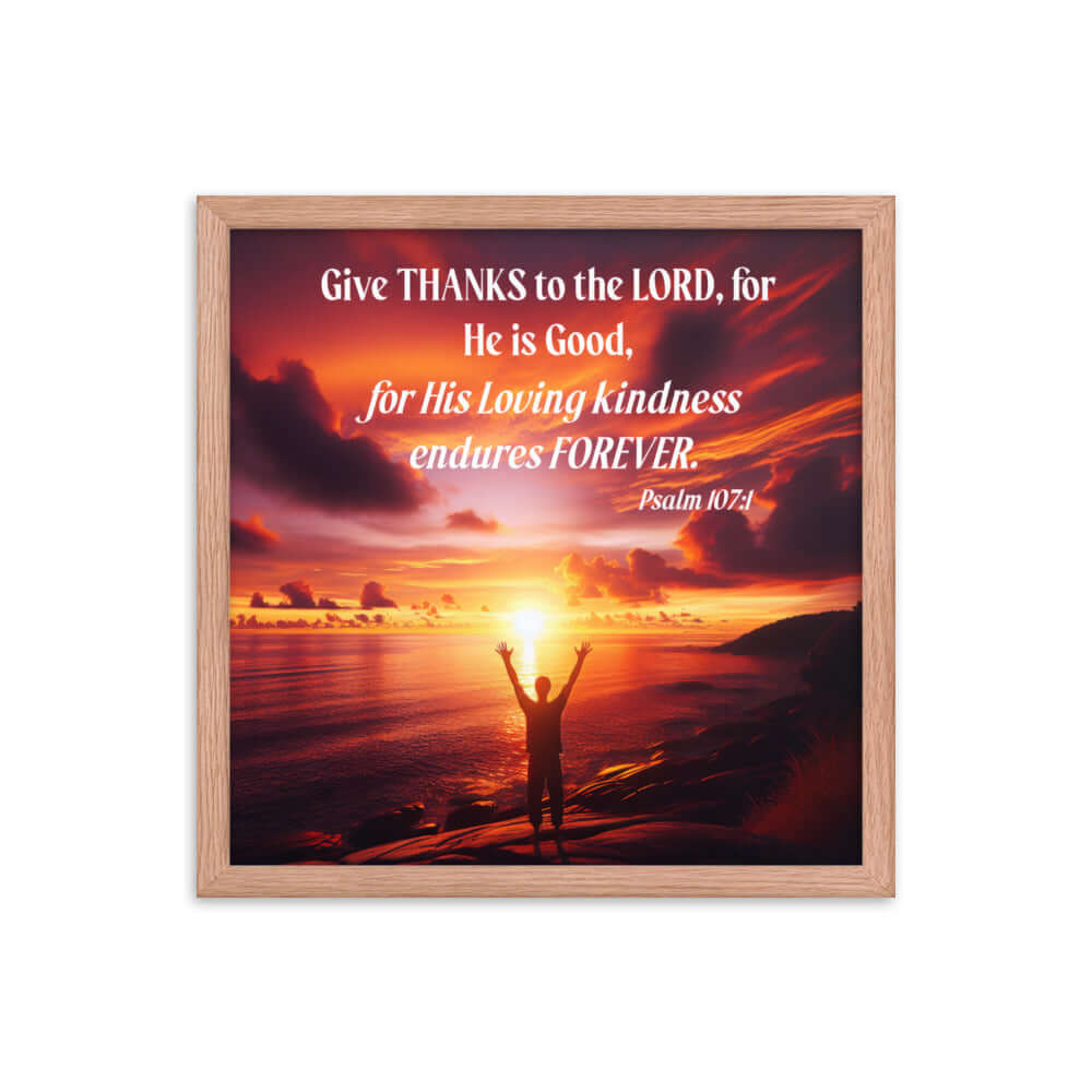 Psalm 107:1 Bible Verse, Give Thanks to the Lord Enhanced Matte Paper Framed Poster Wall Art Red Oak 16″×16″