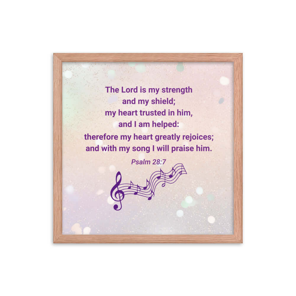 Psalm 28:7 Bible Verse, I will praise Him Enhanced Matte Paper Framed Poster Wall Art Red Oak 16″×16″