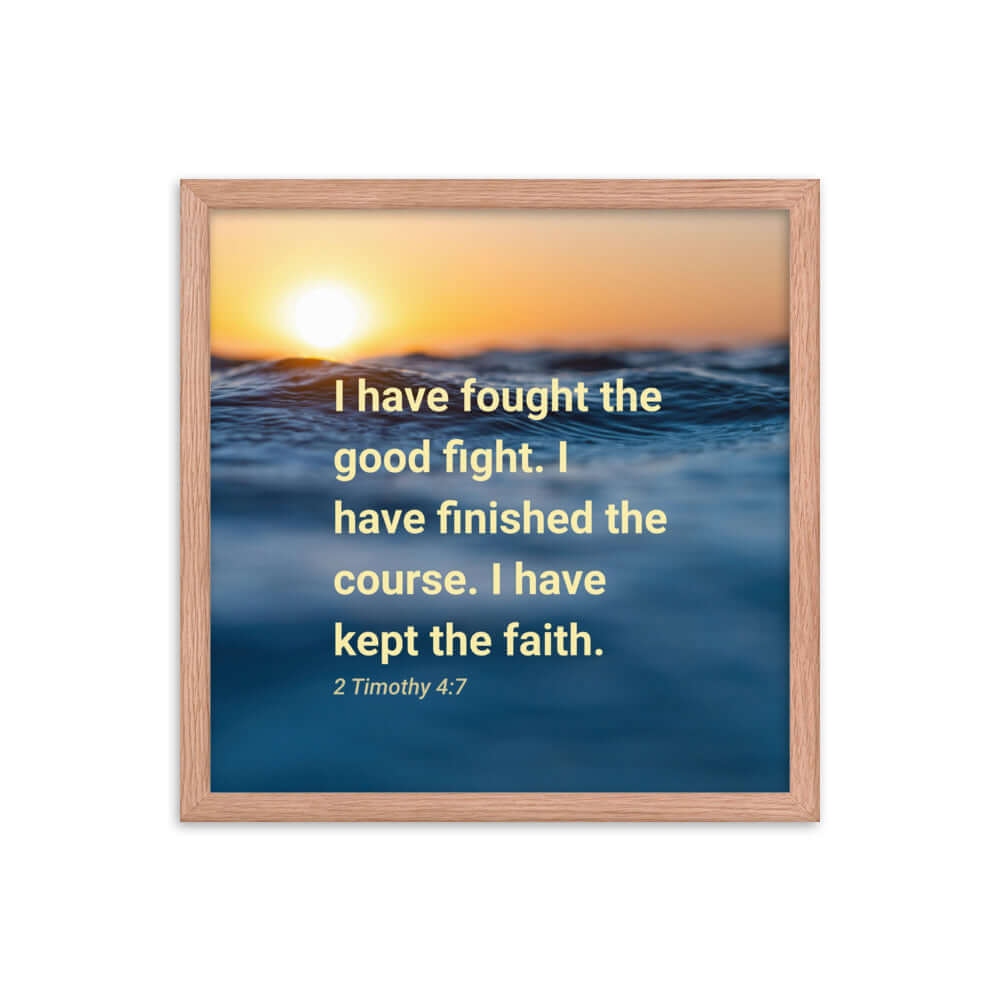 2 Timothy 4:7 Bible Verse, kept the faith Enhanced Matte Paper Framed Poster Wall Art Red Oak 16″×16″