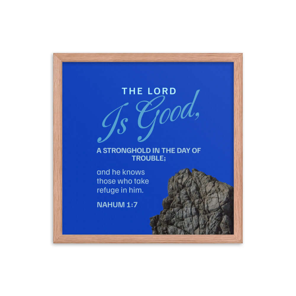 Nahum 1:7 Bible Verse, The LORD is a stronghold Enhanced Matte Paper Framed Poster Wall Art Red Oak 16″×16″