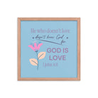 1 John 4:8 Bible Verse, doesn’t love Enhanced Matte Paper Framed Poster Wall Art Red Oak 16″×16″