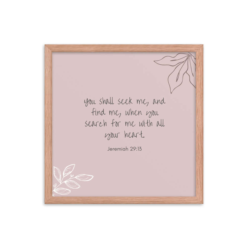 Jeremiah 29:13 Bible Verse, you search Enhanced Matte Paper Framed Poster Wall Art Red Oak 16″×16″