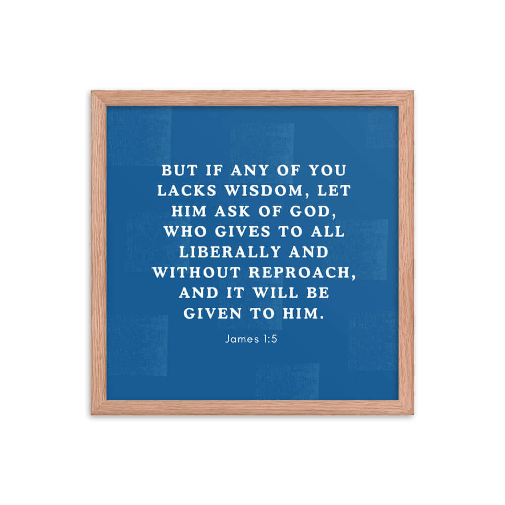 James 1:5 Bible Verse, gives to all Enhanced Matte Paper Framed Poster Wall Art Red Oak 16″×16″