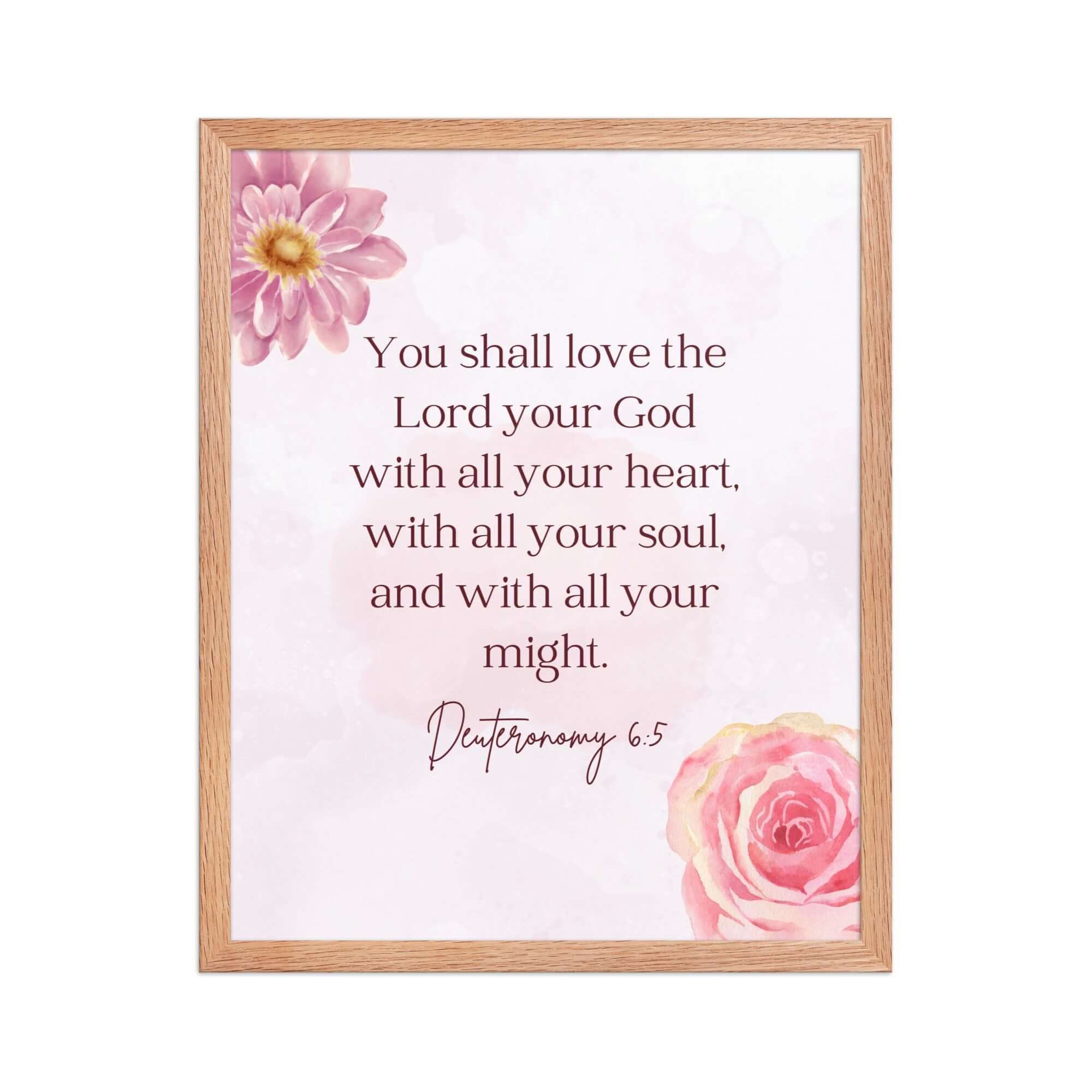 Deuteronomy 6:5 Bible Verse, the Lord Enhanced Matte Paper Framed Poster Wall Art Red Oak 16″×20″