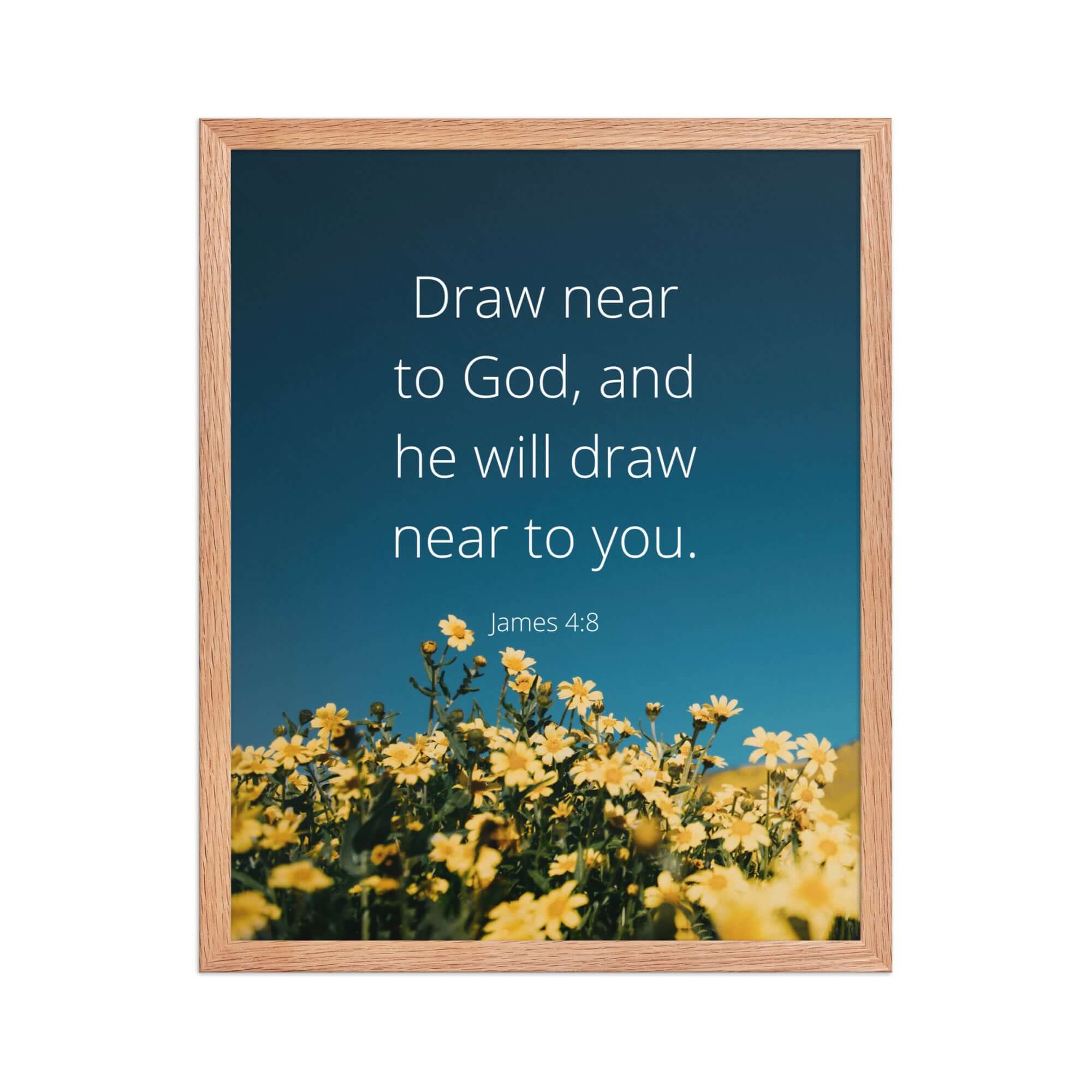 James 4:8 Bible Verse, near to you Enhanced Matte Paper Framed Poster Wall Art Red Oak 16″×20″